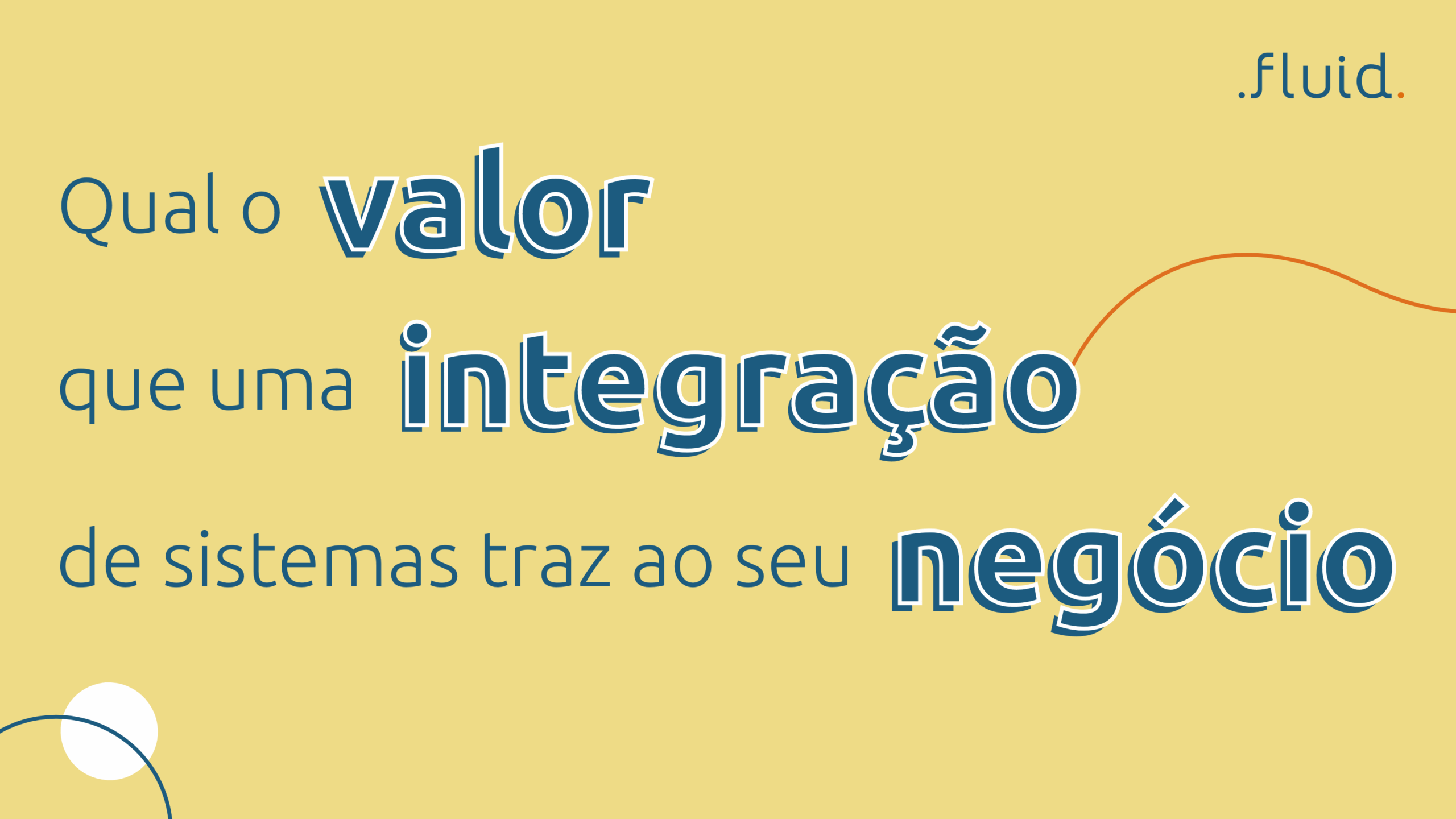 Qual o valor que uma integração de sistemas traz ao seu negócio